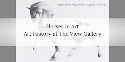 Imagem principal do evento Horses in Art - Art History at The View Gallery