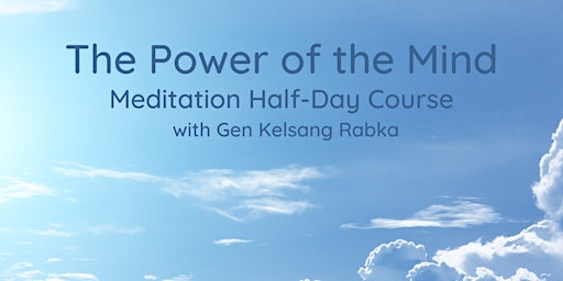 Image principale de The Power of the Mind: Meditation Half-Day Course