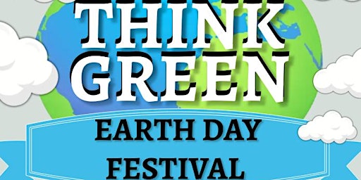 Imagem principal do evento Think Green: Earth Day Festival