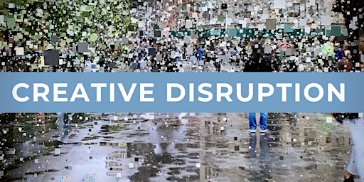 Imagem principal de Creative Disruption Forum on CGTs- Making your company more investable!