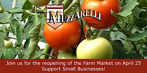 Primaire afbeelding van Muzzarelli Farms - Join us for the reopening of the Farm Market on April 25