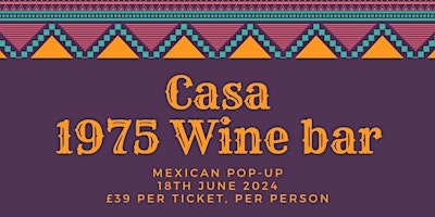 Pop-up Mexican supper @1975 Wine Bar, Gobbitts Yard, Woodbridge, Suffolk primary image