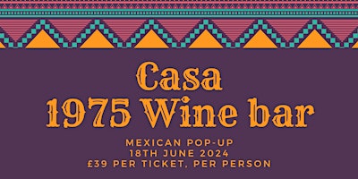 Primaire afbeelding van Pop-up Mexican supper @1975 Wine Bar, Gobbitts Yard, Woodbridge, Suffolk