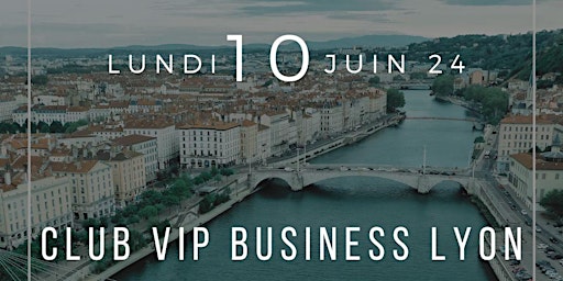 Imagem principal do evento Club VIP Business Lyon