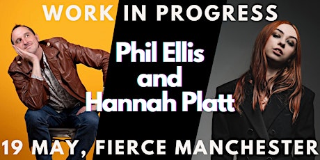 Phil Ellis & Hannah Platt - Comedy Work in Progress