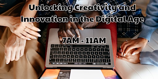 Unlocking Creativity and Innovation in the Digital Age primary image