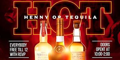 HOT (Henny or tequila) $200 teremana $250 Henny! Free entry till 12! primary image