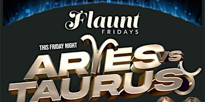 Primaire afbeelding van ARIES VS TAURUS edition of FLAUNT FRIDAYS @ BLUE MARTINI