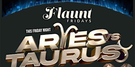 ARIES VS TAURUS edition of FLAUNT FRIDAYS @ BLUE MARTINI