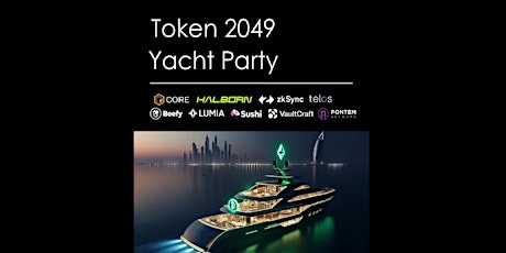 Token 2049 Yacht Party w/ Halborn, zkSync, Core, Telos, Lumia, Sushi, Ponte