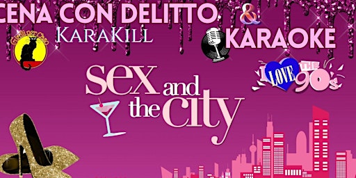 Imagem principal do evento Cena con Delitto + Karaoke "Sex and the City" ANNI 90