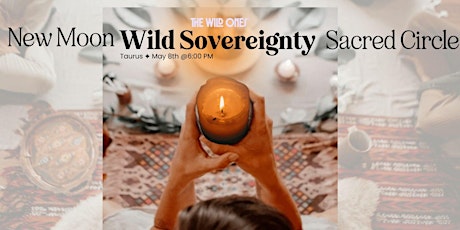 New Moon ◐ Wild Sovereignty Sacred Circle