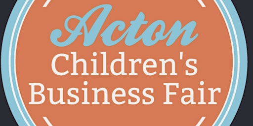 Acton Children's Entrepreneur Business Fair primary image