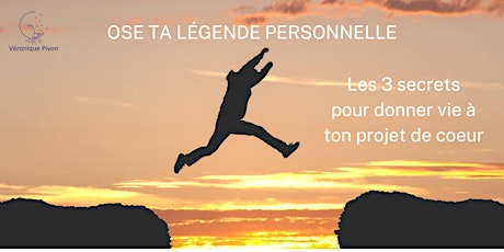 Ose ta légende personnelle, l'atelier pour donner vie à ton projet de coeur