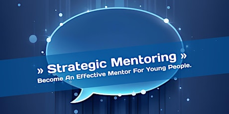 Strategic Mentoring - Become An Effective Mentor For Young People.