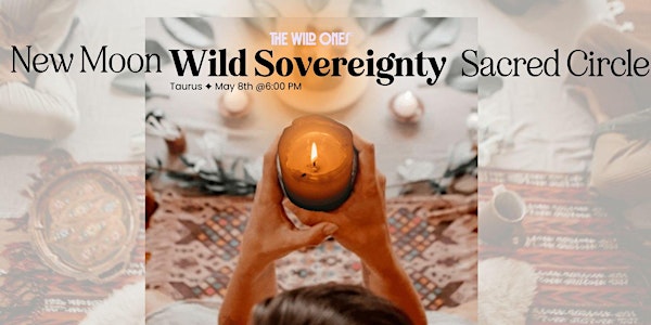 New Moon ◐ Wild Sovereignty Sacred Circle