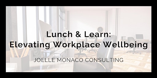 Immagine principale di Lunch & Learn: Elevating Workplace Wellbeing 