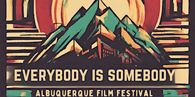 Image principale de Everybody is Somebody - Albuquerque Film Festival