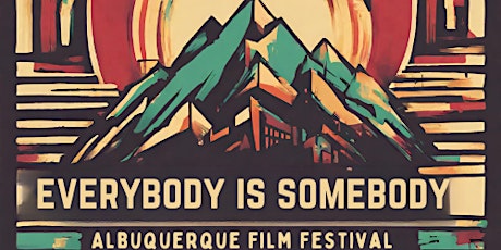 Everybody is Somebody - Albuquerque Film Festival