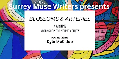 Primaire afbeelding van Blossoms & Arteries:         A Writing Workshop for Young Adults (18-25)