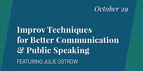 Improv Techniques for Better Communication & Public Speaking