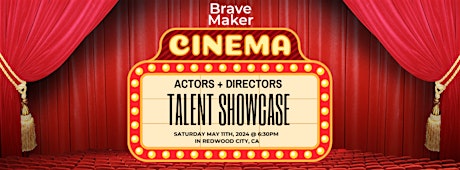 Bay Area actors and directors SHOWCASE presented by BraveMaker 5/11