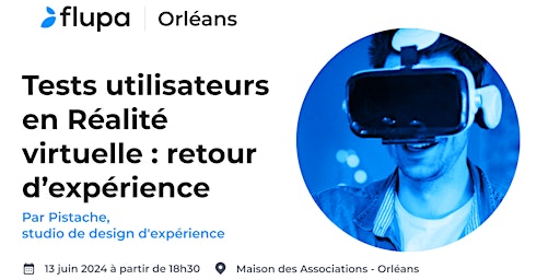Hauptbild für [FLUPA Orléans] Retour d'expérience Tests utilisateurs en réalité virtuelle