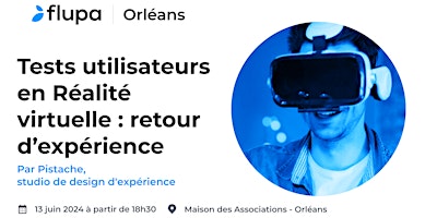 Imagem principal do evento [FLUPA Orléans] Retour d'expérience Tests utilisateurs en réalité virtuelle