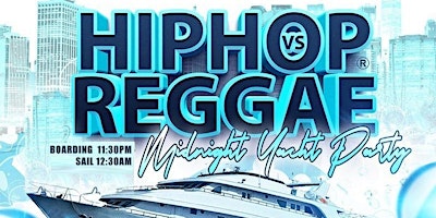 Hip Hop Vs Reggae Midnight Yacht Cruise At Pier 36 primary image