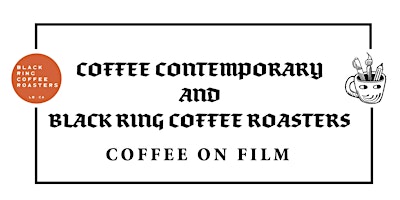 Imagem principal do evento Black Ring Coffee Roasters and Coffee Contemporary: Coffee on Film