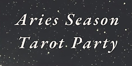 Aries Season Tarot Party!