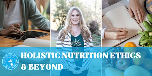 Primaire afbeelding van Holistic Nutrition Ethics & Beyond