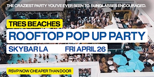 Tres Beaches Rooftop Pop Up Party @ Skybar Los Angeles in West Hollywood primary image