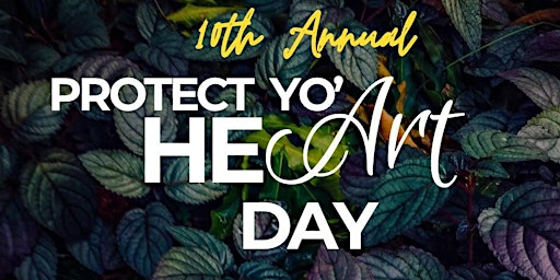 Hauptbild für 10th Annual "Protect Yo' HeART" Day