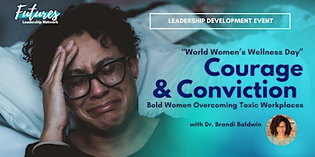 Courage & Conviction: Bold Women Overcoming Toxic Workplaces