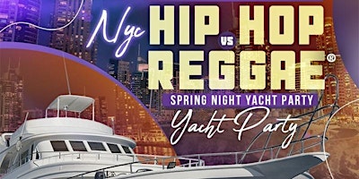 Primaire afbeelding van Hip Hop Vs Reggae Midnight Yacht Cruise At Cabana Yacht