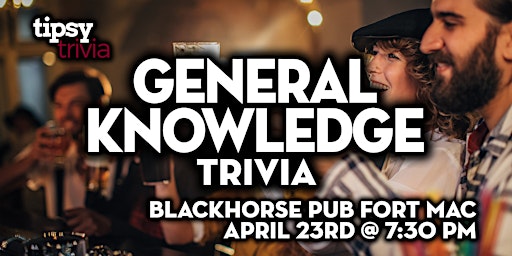 Imagem principal do evento Fort McMurray: Blackhorse Pub - General Knowledge Trivia - Apr 23, 7:30