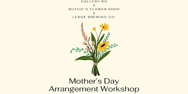 Gallery NH x Ruthie's Flower Shop: Mother's Day Arrangement Workshop