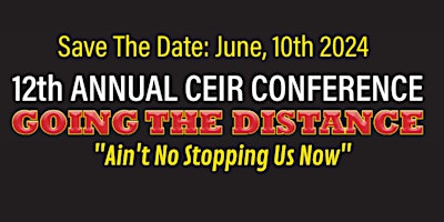 Imagem principal do evento 12th Annual CEIR Conference - Ain't No Stoppin' Us Now