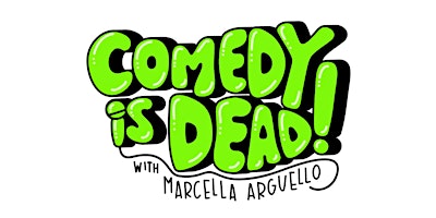 Imagem principal do evento Comedy is Dead! with Marcella Arguello