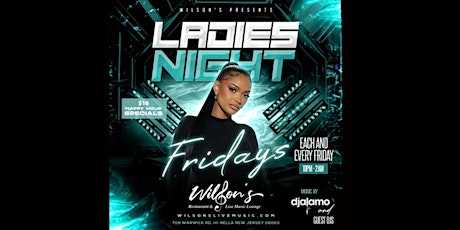 Friday Night is Ladies Night at Wilson’s powered by djalamo