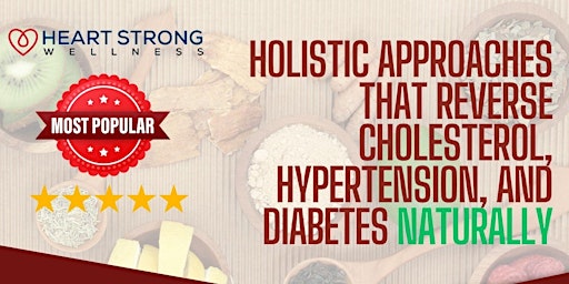 Holistic Ways To Reverse Cholesterol, Hypertension, and Diabetes Naturally primary image