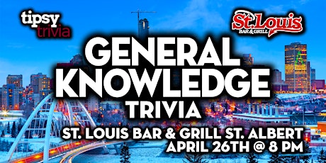 St. Albert: St. Louis Bar & Grill - General Knowledge Trivia - Apr 26, 8pm