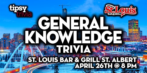 St. Albert: St. Louis Bar & Grill - General Knowledge Trivia - Apr 26, 8pm primary image