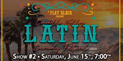 Imagen principal de 2024 Latin Comedy Fest Show #2 at Flat Black in Palm Desert