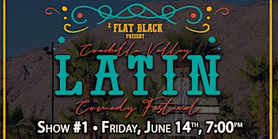 Immagine principale di 2024 Latin Comedy Fest Show #1 at Flat Black in Palm Desert 