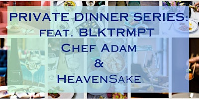 Image principale de Private Dinner Series: Chef Adam feat. HEAVENSAKE