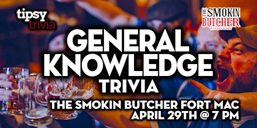 Imagem principal do evento Fort McMurray: The Smokin Butcher - General Knowledge Trivia - Apr 29, 7pm