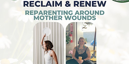 Image principale de Reclaim & Renew: Reparenting Around Mother Wounds