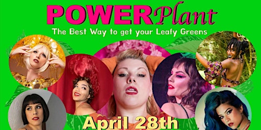 Image principale de POWER Plant -  Plant Based Burlesque Show